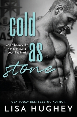 Cold as Stone by Lisa Hughey