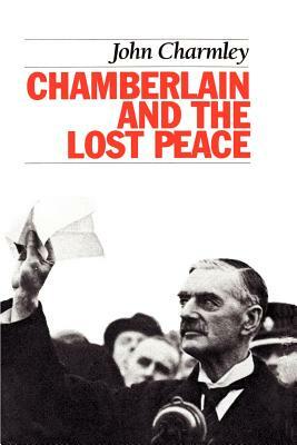 Chamberlain and the Lost Peace by John Charmley