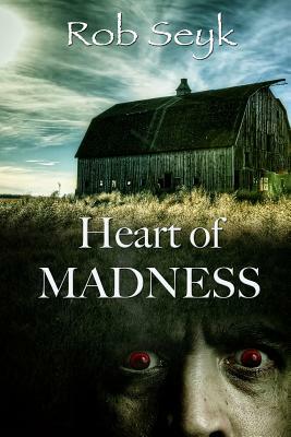Heart of Madness by Rob Seyk