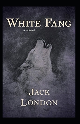 White Fang Annotated by Jack London