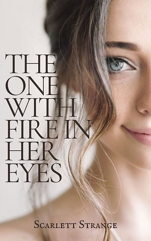 The One With Fire In Her Eyes by Scarlett Strange