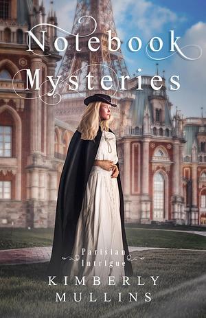 Parisian Intrigue by Kimberly Mullins, Kimberly Mullins