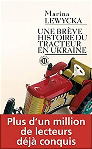 Une brève histoire du tracteur en Ukraine by Marina Lewycka