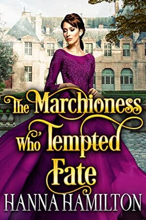 The Marchioness Who Tempted Fate: A Historical Regency Romance Novel by Hanna Hamilton, Cobalt Fairy