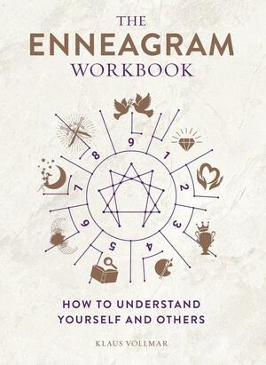 The Enneagram Workbook: How to Understand Yourself and Others by Klaus Vollmar