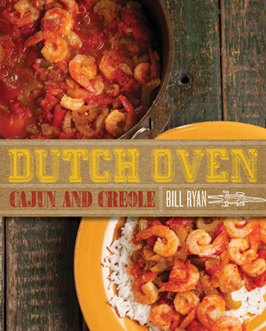 Dutch Oven Cajun and Creole by Bill Ryan