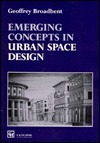 Emerging Concepts in Urban Space Design by Geoffrey Broadbent