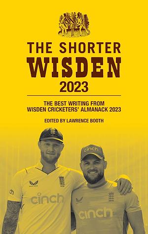 The Shorter Wisden 2023: The Best Writing from Wisden Cricketers' Almanack 2023 by Lawrence Booth