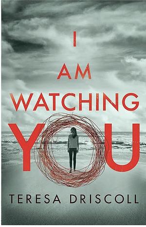 I Am Watching You by Teresa Driscoll