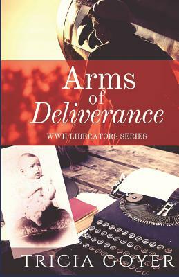 Arms of Deliverance: A Story of Promise by Tricia Goyer