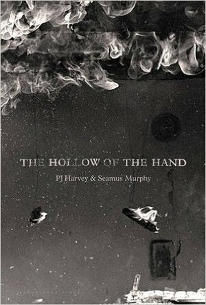 The Hollow of the Hand by P.J. Harvey, Seamus Murphy