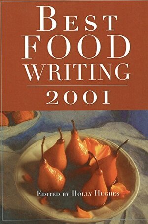Best Food Writing 2001 by Holly Hughes