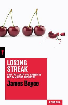 Losing Streak: How Tasmania was gamed by the gambling industry by James Boyce