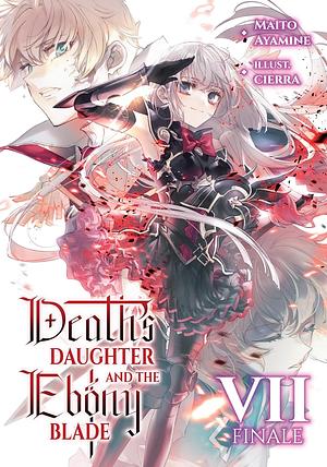 Death's Daughter and the Ebony Blade: Volume 7 Finale by Maito Ayamine