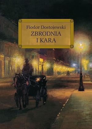 Zbrodnia i kara by Fyodor Dostoevsky