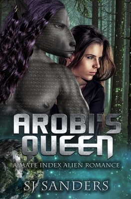 Arobi's Queen: A Mate Index Romance by S.J. Sanders