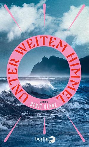 Unter weitem Himmel by Berit Glanz