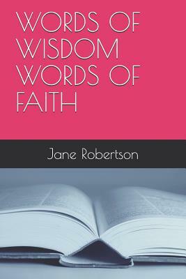 Words of Wisdom Words of Faith by Jane Robertson