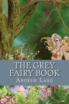 The Grey Fairy Book by Andrew Lang