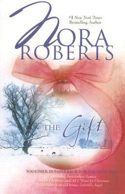 The Gift: Home for Christmas / All I Want for Christmas / Gabriel's Angel by Nora Roberts