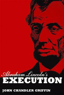 Abraham Lincoln's Execution by John Griffin