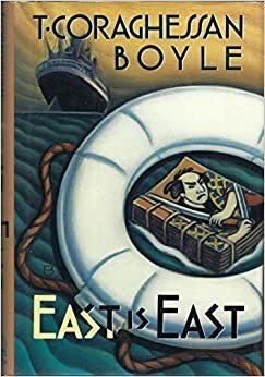 East Is East by T.C. Boyle