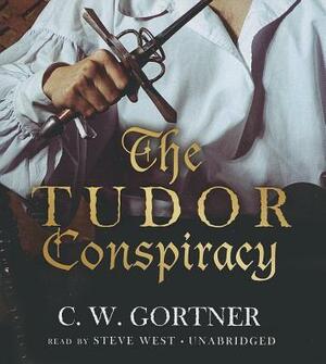 The Tudor Conspiracy by C.W. Gortner