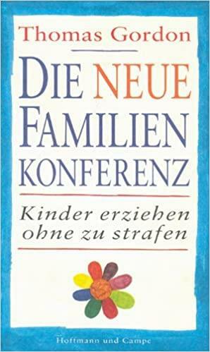 Die neue Familienkonferenz: Kinder erziehen ohne zu strafen by Thomas Gordon