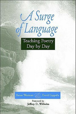 A Surge of Language: Teaching Poetry Day by Day by Baron Wormser, David Cappella