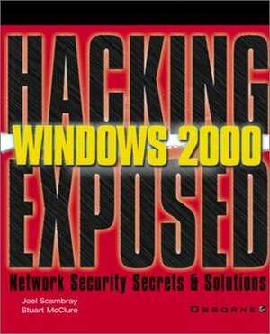 Windows 2000 (Hacking Exposed) by Stuart McClure, Joel Scambray