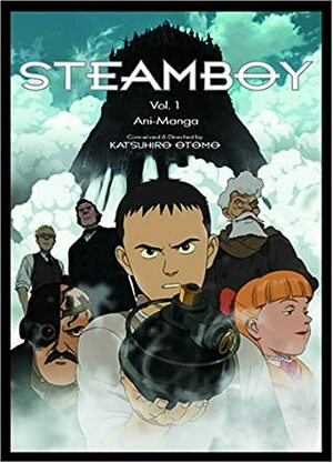 Steamboy: Ani-Manga, Vol. 1 by Katsuhiro Otomo