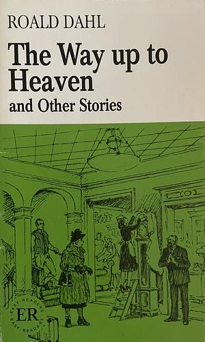 The Way up to Heaven and other Stories. by Roald Dahl