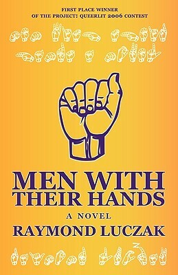 Men with Their Hands by Raymond Luczak