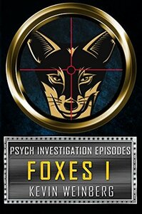 Psych Investigation Episodes: Foxes I by Kevin Weinberg