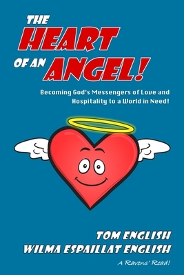 The Heart of an Angel: Becoming God's Messengers of Love and Hospitality to a World in Need by Tom English, Wilma Espaillat English