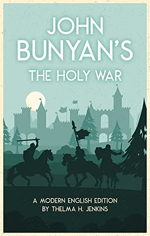 The Holy War: A Modern English Version by John Bunyan, John Bunyan, Thelma H. Jenkins