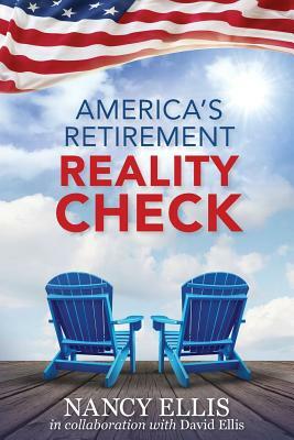 America's Retirement Reality Check by Nancy Ellis, David Ellis
