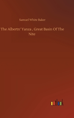 The Albertn' Yanza, Great Basin Of The Nite by Samuel White Baker