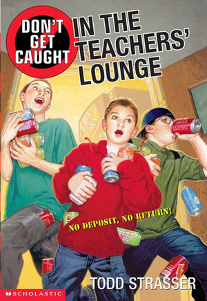 Don't Get Caught In The Teacher's Lounge by Todd Strasser