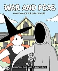 War and Peas: Funny Comics for Dirty Lovers by Elizabeth Pich, Jonathan Kunz