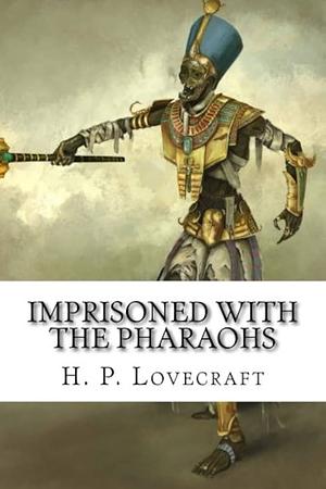 Imprisoned with the Pharaohs  by H.P. Lovecraft