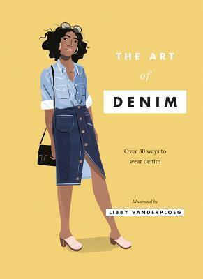 The Art of Denim: Over 30 Ways to Wear Denim by 