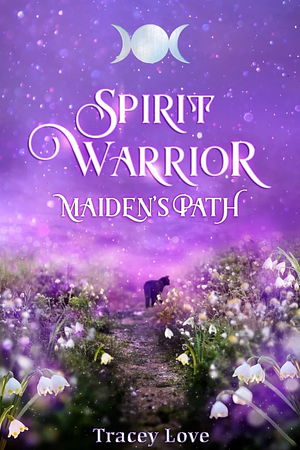 Spirit Warrior: Maiden's Path by Tracey Love