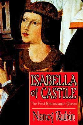 Isabella of Castile: The First Renaissance Queen by Nancy Rubin Stuart