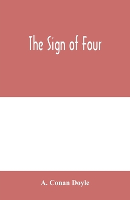 The sign of four by Arthur Conan Doyle