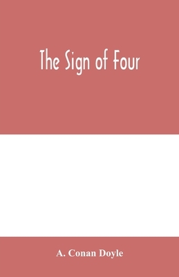 The sign of four by Arthur Conan Doyle