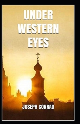 Under Western Eyes Illustrated by Joseph Conrad