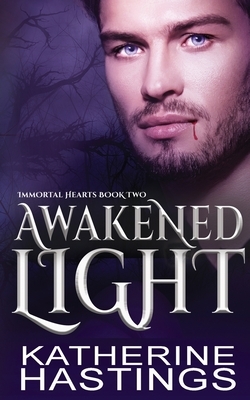 Awakened Light by Katherine Hastings
