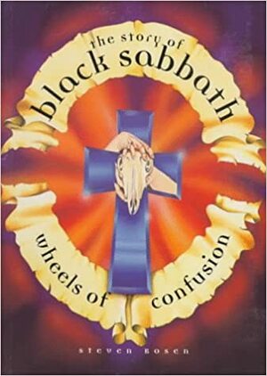 Wheels of Confusion: The Story of Black Sabbath by Steven Rosen