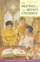 The Secret of the Seven Crosses by Cora Harrison